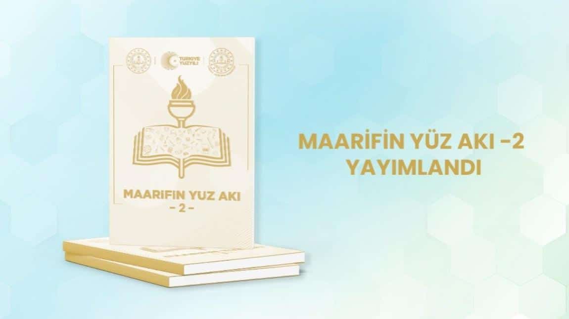 Bakanlığımızca Hazırlanan Maarifin Yüz Akı Dergisinin İkinci Sayısı 